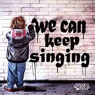 we can keep singing